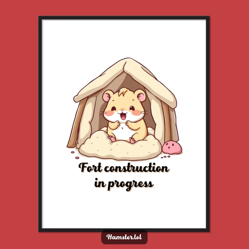 Funny Kawaii Hamster Fort Poster - Hilarious Gift for Cozy Wall Decor