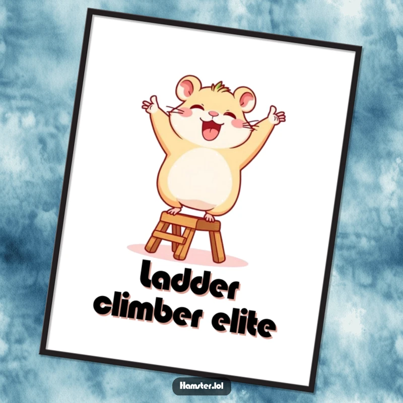 Funny Poster: A happy hamster character triumphantly dancing on a tiny ladder, creating inspiring wall art.